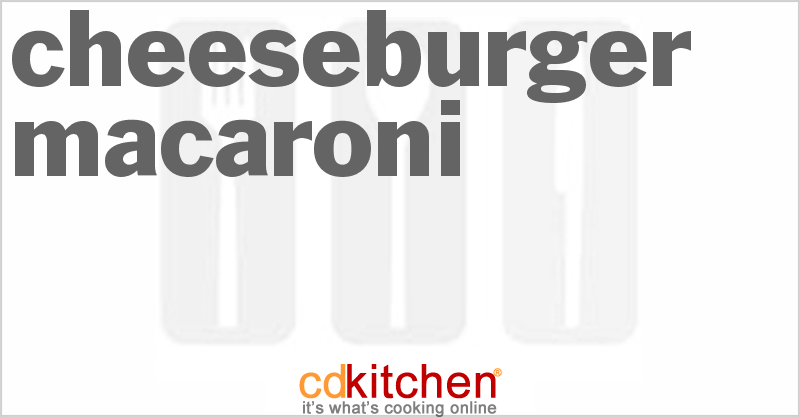 Cheeseburger Macaroni - CDKitchen.com