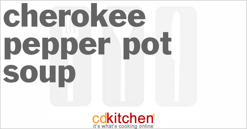 Cherokee Pepper Pot Soup - CDKitchen.com
