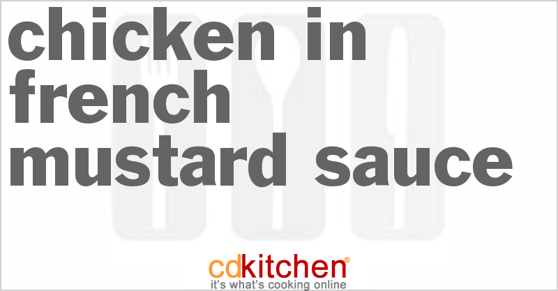 Chicken In French Mustard Sauce - CDKitchen.com