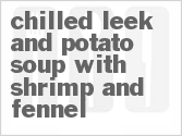 recipe for chilled leek and potato soup with shrimp and fennel