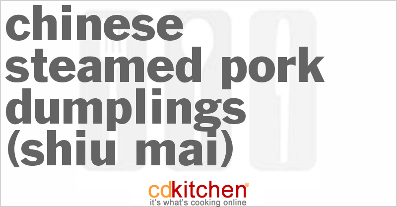 Shiu Mai (Chinese Steamed Pork Dumplings) - CDKitchen.com