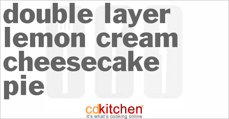 Double Layer Lemon Cream Cheesecake Pie - CDKitchen.com