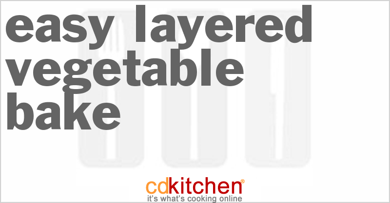 Easy Layered Vegetable Bake - CDKitchen.com