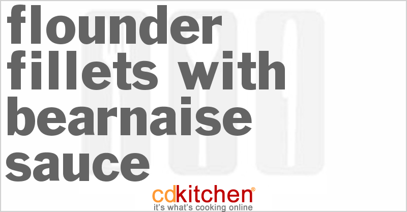 Flounder Fillets With Bearnaise Sauce - CDKitchen.com