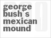 recipe for george bush's mexican mound
