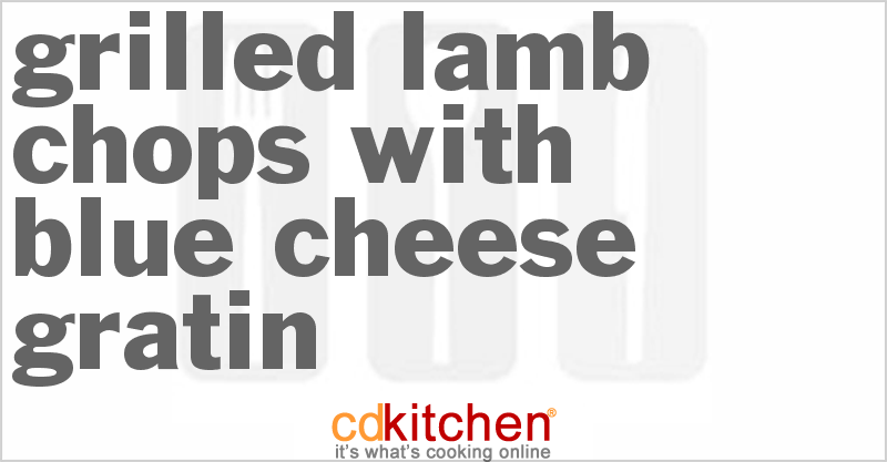 Grilled Lamb Chops With Blue Cheese Gratin - CDKitchen.com