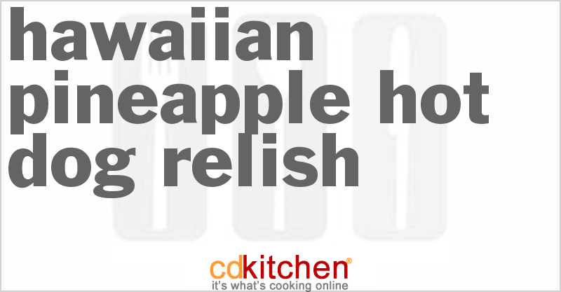 Hawaiian Pineapple Hot Dog Relish - CDKitchen.com