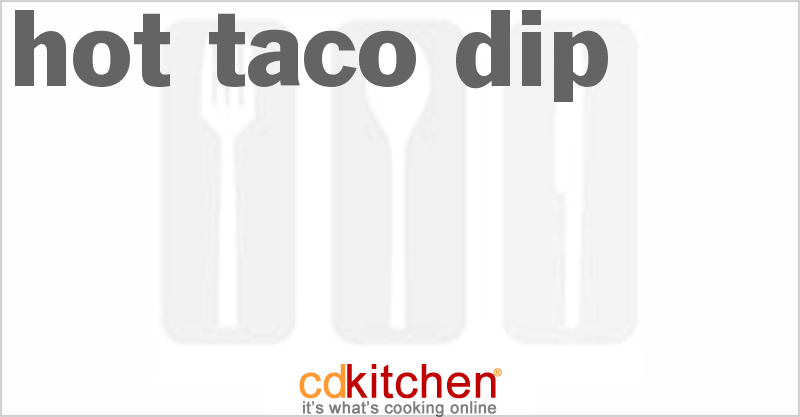 Hot Taco Dip - CDKitchen.com