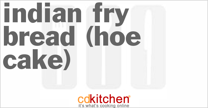 Indian Fry Bread (Hoe Cake) - CDKitchen.com