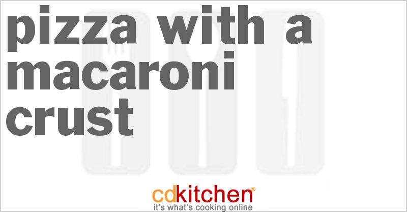 Pizza With A Macaroni Crust - CDKitchen.com