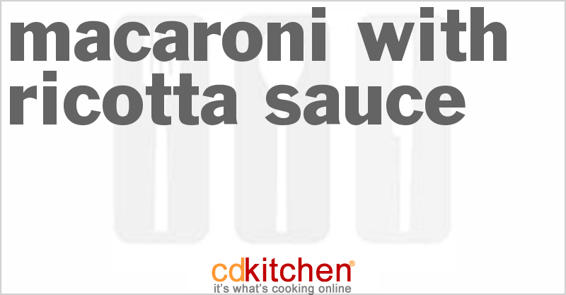 Macaroni With Ricotta Sauce - CDKitchen.com