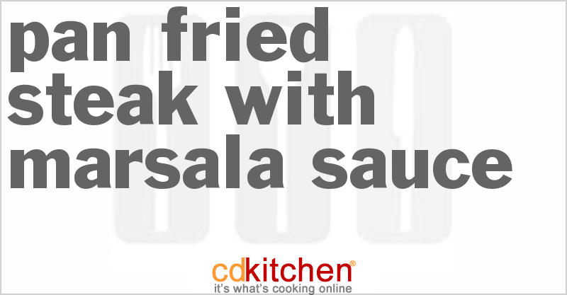 Pan Fried Steak with Marsala Sauce - CDKitchen.com