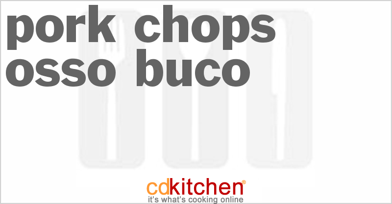 Pork Chops Osso Buco - CDKitchen.com