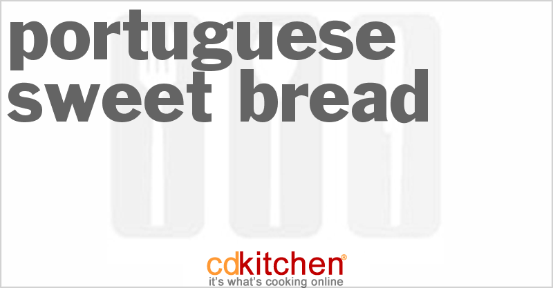 Portuguese Sweet Bread - CDKitchen.com