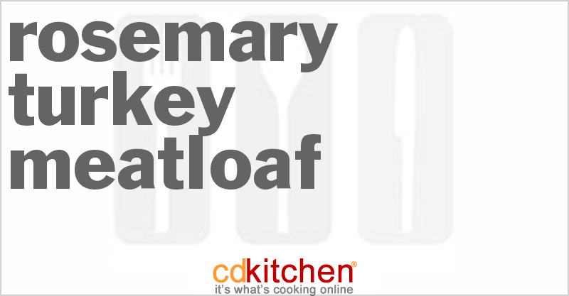 Rosemary Turkey Meatloaf - CDKitchen.com