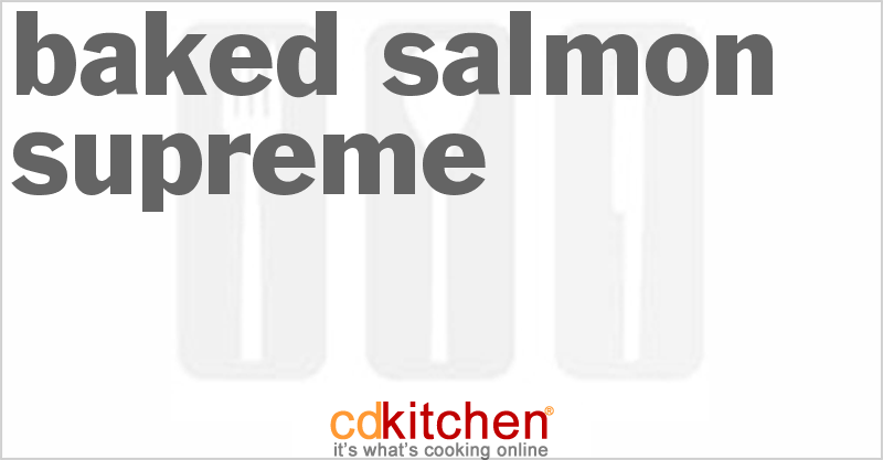 Baked Salmon Supreme - CDKitchen.com
