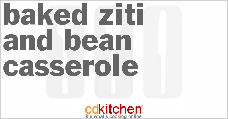 Baked Ziti and Bean Casserole - CDKitchen.com