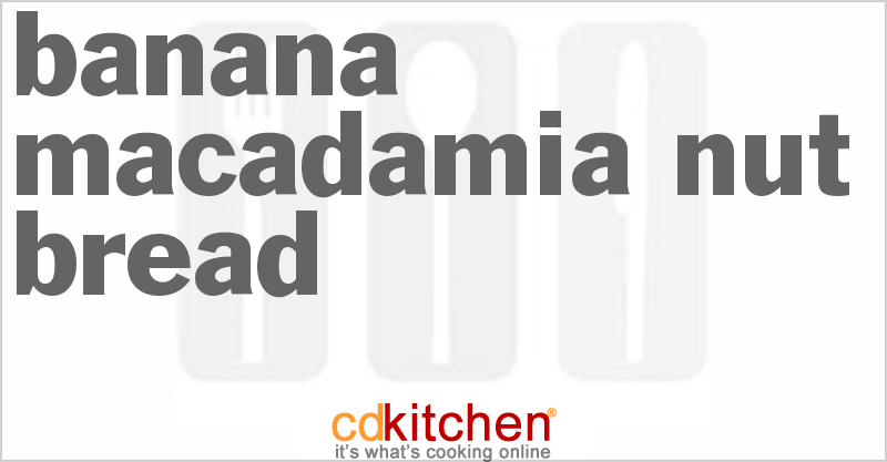 Banana Macadamia Nut Bread - CDKitchen.com