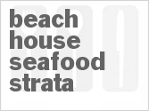 recipe for beach house seafood strata