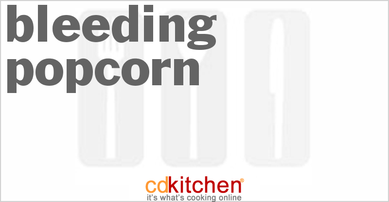 Bleeding Popcorn - CDKitchen.com