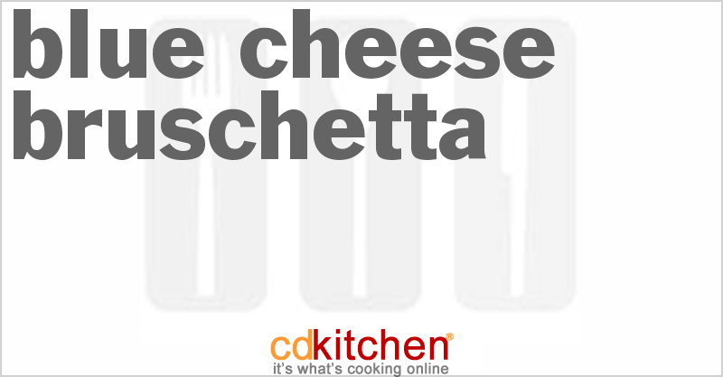 Blue Cheese Bruschetta - CDKitchen.com