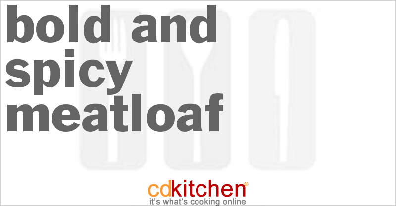 Bold And Spicy Meatloaf - CDKitchen.com
