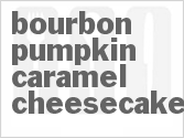 recipe for bourbon pumpkin caramel cheesecake