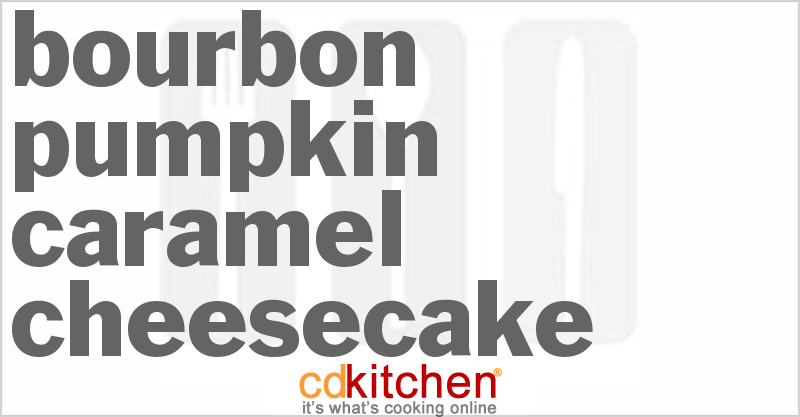 Bourbon Pumpkin Caramel Cheesecake - CDKitchen.com