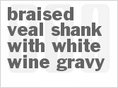 recipe for braised veal shank with white wine gravy