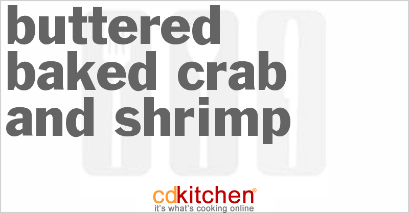 Buttered Baked Crab and Shrimp Recipe | CDKitchen.com