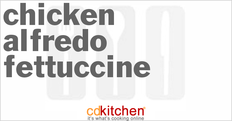 Chicken Alfredo Fettuccine - CDKitchen.com