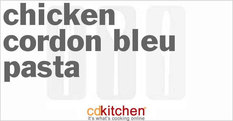 Chicken Cordon Bleu Pasta - CDKitchen.com