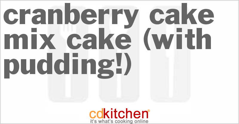 Cranberry Cake Mix Cake (With Pudding!) - CDKitchen.com