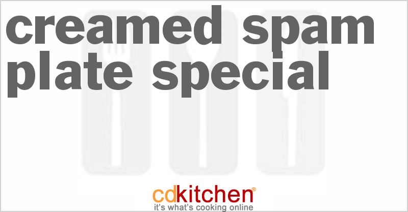 Creamed Spam Plate Special - CDKitchen.com