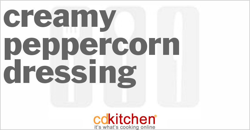 Creamy Peppercorn Dressing - CDKitchen.com