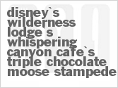 recipe for disney's wilderness lodge's whispering canyon cafe's triple chocolate moose stampede
