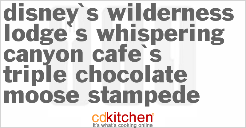 Disney's Wilderness Lodge's Whispering Canyon Cafe's Triple Chocolate Moose Stampede - CDKitchen.com