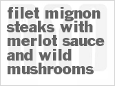 recipe for filet mignon steaks with merlot sauce and wild mushrooms