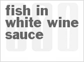 recipe for fish in white wine sauce
