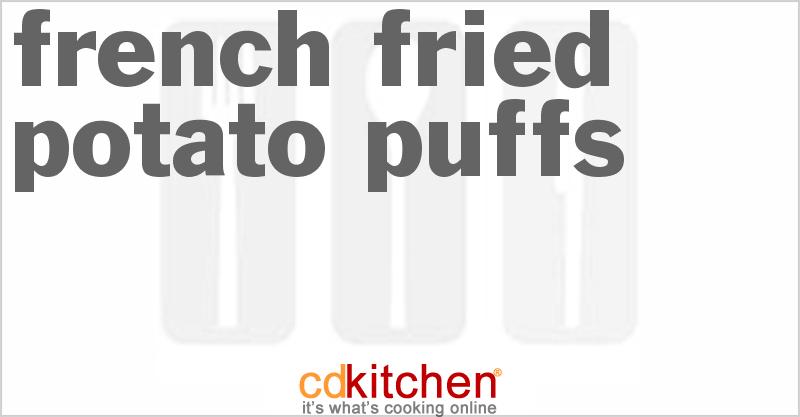 French Fried Potato Puffs - CDKitchen.com