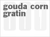 recipe for gouda corn gratin