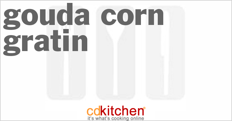Gouda Corn Gratin - CDKitchen.com