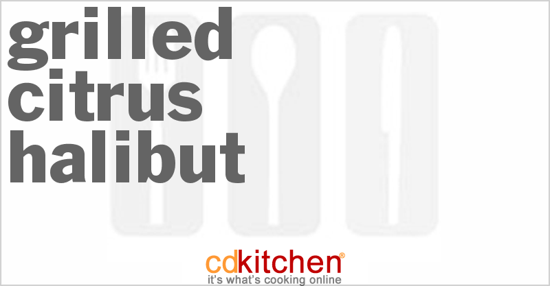 Grilled Citrus Halibut - CDKitchen.com