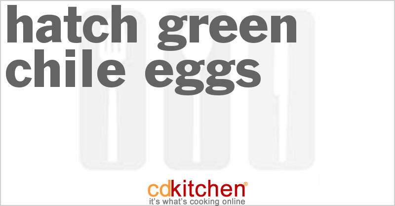 Hatch Green Chile Eggs - CDKitchen.com