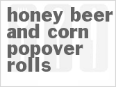 recipe for honey beer and corn popover rolls