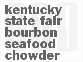 recipe for kentucky state fair bourbon seafood chowder