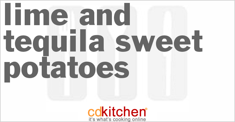 Lime And Tequila Sweet Potatoes - CDKitchen.com