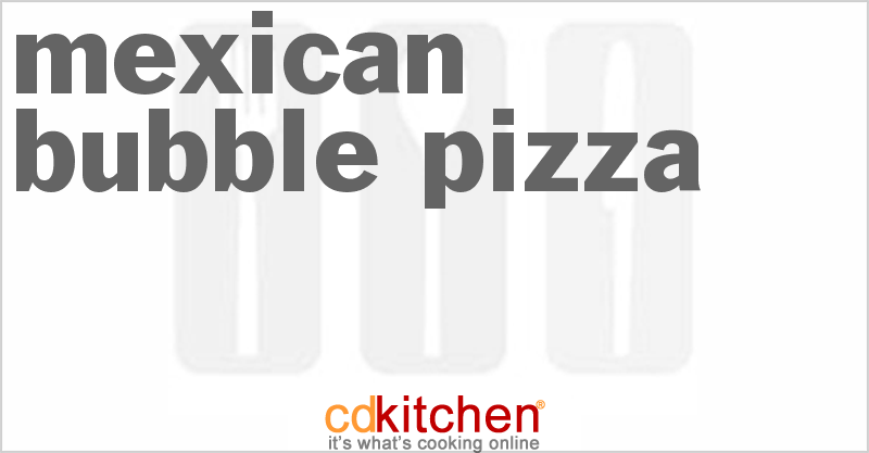 Mexican Bubble Pizza - CDKitchen.com