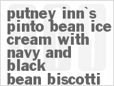 recipe for putney inn's pinto bean ice cream with navy and black bean biscotti
