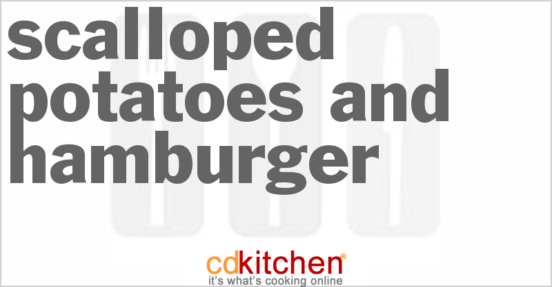 Scalloped Potatoes And Hamburger - CDKitchen.com